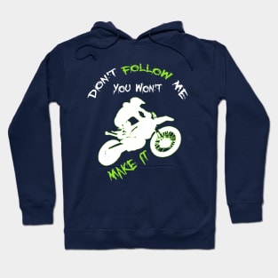 Don't Follow Me You Won't Make It - Funny motorcycle Design - super gift for motorcycle lovers Hoodie